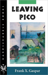 Title: Leaving Pico, Author: Frank X. Gaspar