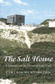 Title: The Salt House: A Summer on the Dunes of Cape Cod / Edition 1, Author: Cynthia Huntington