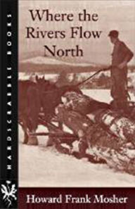 Title: Where the Rivers Flow North, Author: Howard Frank Mosher