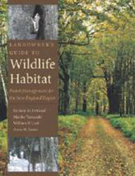 Title: Landowner's Guide to Wildlife Habitat: Forest Management for the New England Region, Author: Richard M. DeGraaf