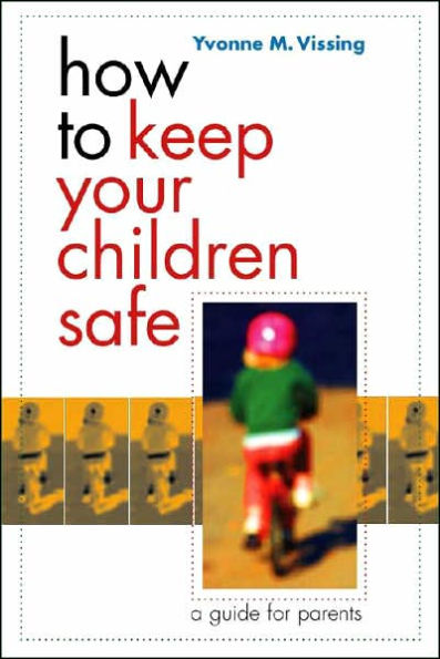 How to Keep Your Children Safe: A Guide for Parents