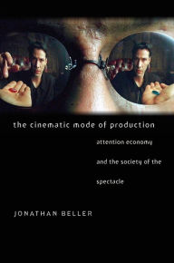 Title: The Cinematic Mode Of Production, Author: Jonathan Beller