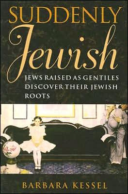 Suddenly Jewish: Jews Raised as Gentiles Discover Their Jewish Roots