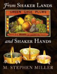 Title: From Shaker Lands and Shaker Hands: A Survey of the Industries, Author: M. Stephen Miller