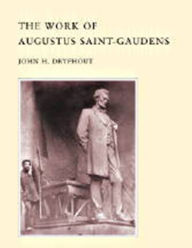 Title: The Work of Augustus Saint-Gaudens, Author: John H. Dryfhout