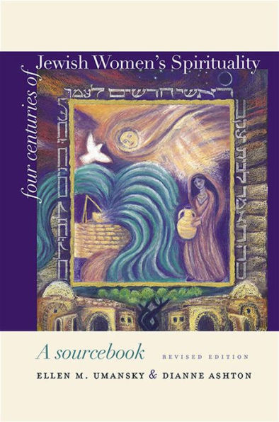 Four Centuries of Jewish Women's Spirituality: A Sourcebook