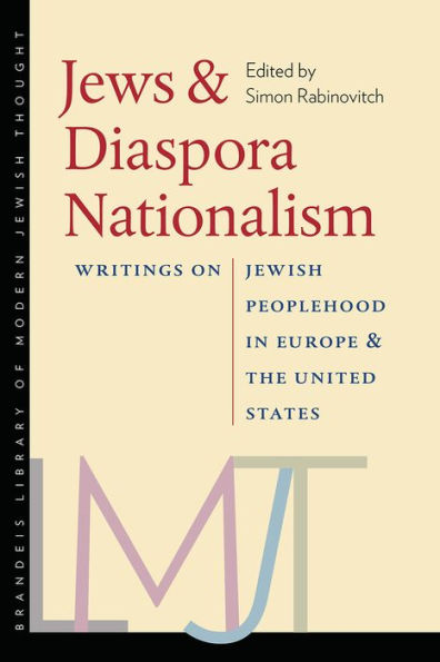 Jews and Diaspora Nationalism: Writings on Jewish Peoplehood Europe the United States
