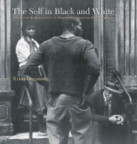 Title: The Self in Black and White: Race and Subjectivity in Postwar American Photography, Author: Erina Duganne