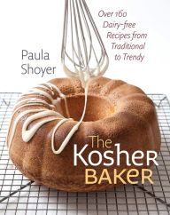 Title: The Kosher Baker: Over 160 Dairy-Free Recipes from Traditional to Trendy, Author: Paula Shoyer