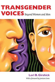 Title: Transgender Voices: Beyond Women and Men, Author: Lori B. Girshick