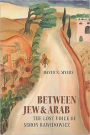Between Jew and Arab: The Lost Voice of Simon Rawidowicz