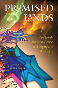 Title: Promised Lands: New Jewish American Fiction on Longing and Belonging, Author: Derek Rubin