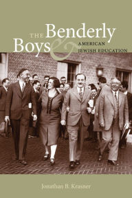 Title: The Benderly Boys and American Jewish Education, Author: Jonathan B. Krasner