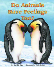 Title: Do Animals Have Feelings, Too?, Author: David L. Rice