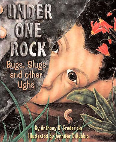 Under One Rock: Bugs, Slugs & Other Ughs