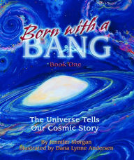 Title: Born With a Bang: The Universe Tells Our Cosmic Story, Author: Jennifer Morgan