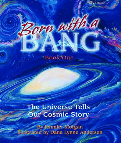 Born With a Bang: The Universe Tells Our Cosmic Story