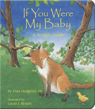 Title: If You Were My Baby: A Wildlife Lullaby, Author: Fran Hodgkins