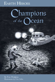 Title: Earth Heroes, Champions of the Ocean, Author: Fran Hodgkins