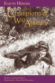 Title: Earth Heroes: Champions of Wild Animals, Author: Carol Malnor