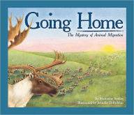 Title: Going Home: The Mystery of Animal Migration, Author: Marianne Berkes