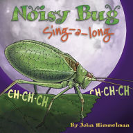 Title: Noisy Bug Sing-Along, Author: John Himmelman