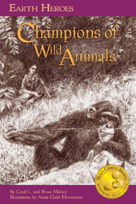 Title: Earth Heroes: Champions of Wild Animals, Author: Carol L. & Bruce Malnor