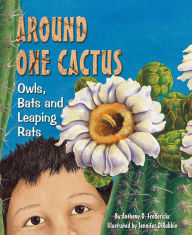 Title: Around One Cactus: Owls, Bats and Leaping Rats, Author: Anthony D. Fredericks