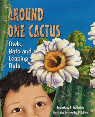 Title: Around One Cactus: Owls, Bats, and Leaping Rats, Author: Anthony D. Fredericks