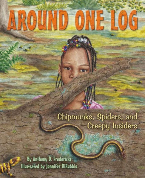 Around One Log: Chipmunks, Spiders, and Creepy Insiders