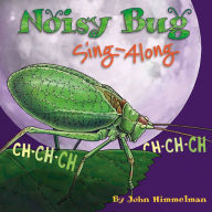 Title: Noisy Bug Sing-Along, Author: John Himmelman