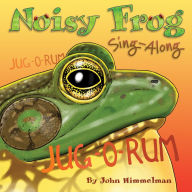 Title: Noisy Frog Sing-Along, Author: John Himmelman