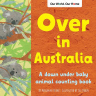 Title: Over in Australia: Amazing Animals Down Under, Author: Marianne Berkes
