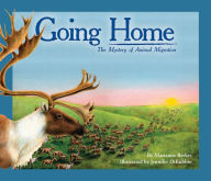 Title: Going Home: The Mystery of Animal Migration, Author: Marianne Berkes