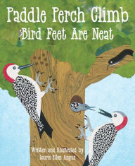 Title: Paddle Perch Climb: Bird Feet are Neat, Author: Laurie Ellen Angus
