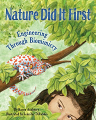 Title: Nature Did It First: Engineering Through Biomimicry, Author: Karen Ansberry