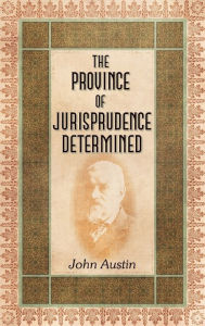 Title: The Province of Jurisprudence Determined, Author: John Austin