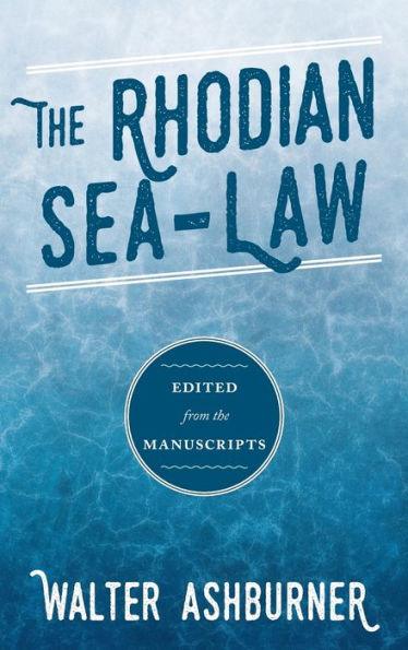 The Rhodian Sea-Law: Edited from the Manuscripts