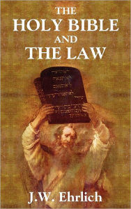 Title: The Holy Bible and the Law, Author: J.W. Ehrlich