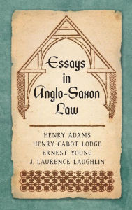 Title: Essays in Anglo-Saxon Law (1876), Author: Henry Adams