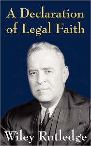 Title: A Declaration of Legal Faith, Author: Wiley Rutledge