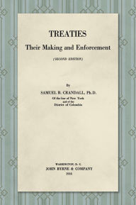 Title: Treaties, Their Making and Enforcement [1916], Author: Samuel B. Crandall