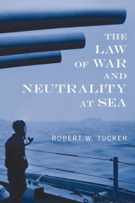 Title: The Law of War and Neutrality at Sea [1957], Author: Robert W. Tucker