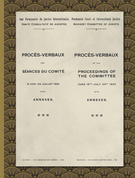 Procès-Verbaux of the Proceedings of the Committee June 16th-July 24th 1920: With Annexes (1920)