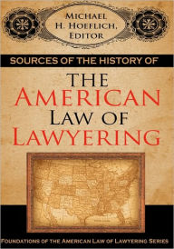 Title: Sources of the History of the American Law of Lawyering, Author: Michael H. Hoeflich