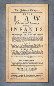 Title: The Infants Lawyer: Or the Law (Ancient and Modern) Relating to Infants. Setting Forth Their Priviledges ... With many Additions of Late Adjudged Cases in Common Law and Chancery; and the Explication of All the Late Statutes Relating to Infants (1712), Author: Samuel Cater