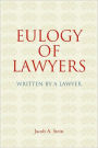 Eulogy of Lawyers: Written by a Lawyer.