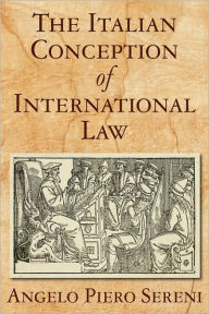 Title: The Italian Conception of International Law, Author: Angelo Piero Sereni