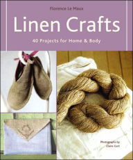 Title: Linen Crafts: 40 Projects for Home & Body, Author: Florence Le Maux