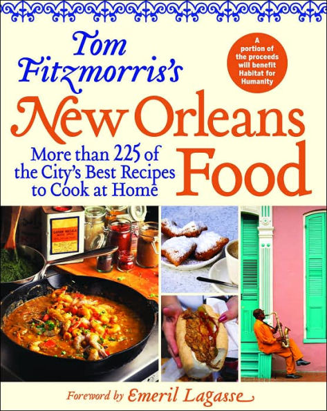 Tom Fitzmorris's New Orleans Food: More Than 225 of the City's Best Recipes to Cook at Home